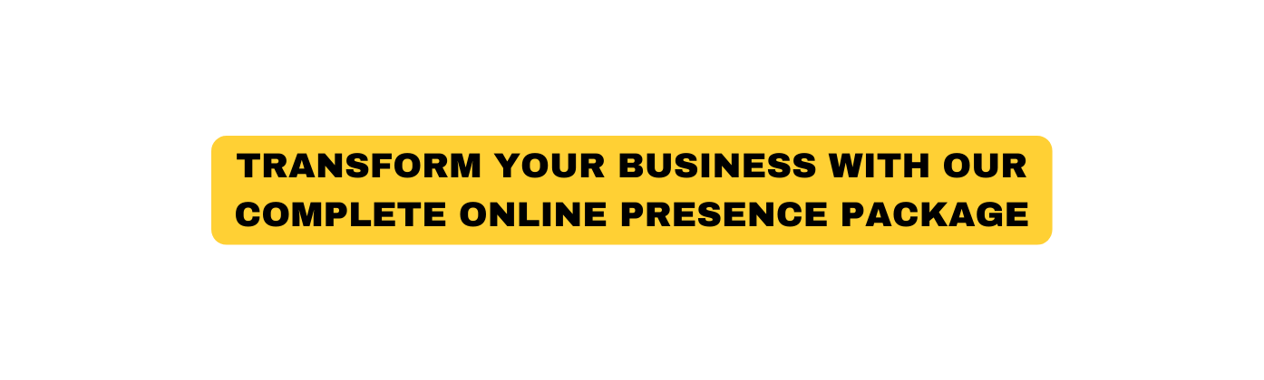 Transform Your Business with Our Complete Online Presence Package